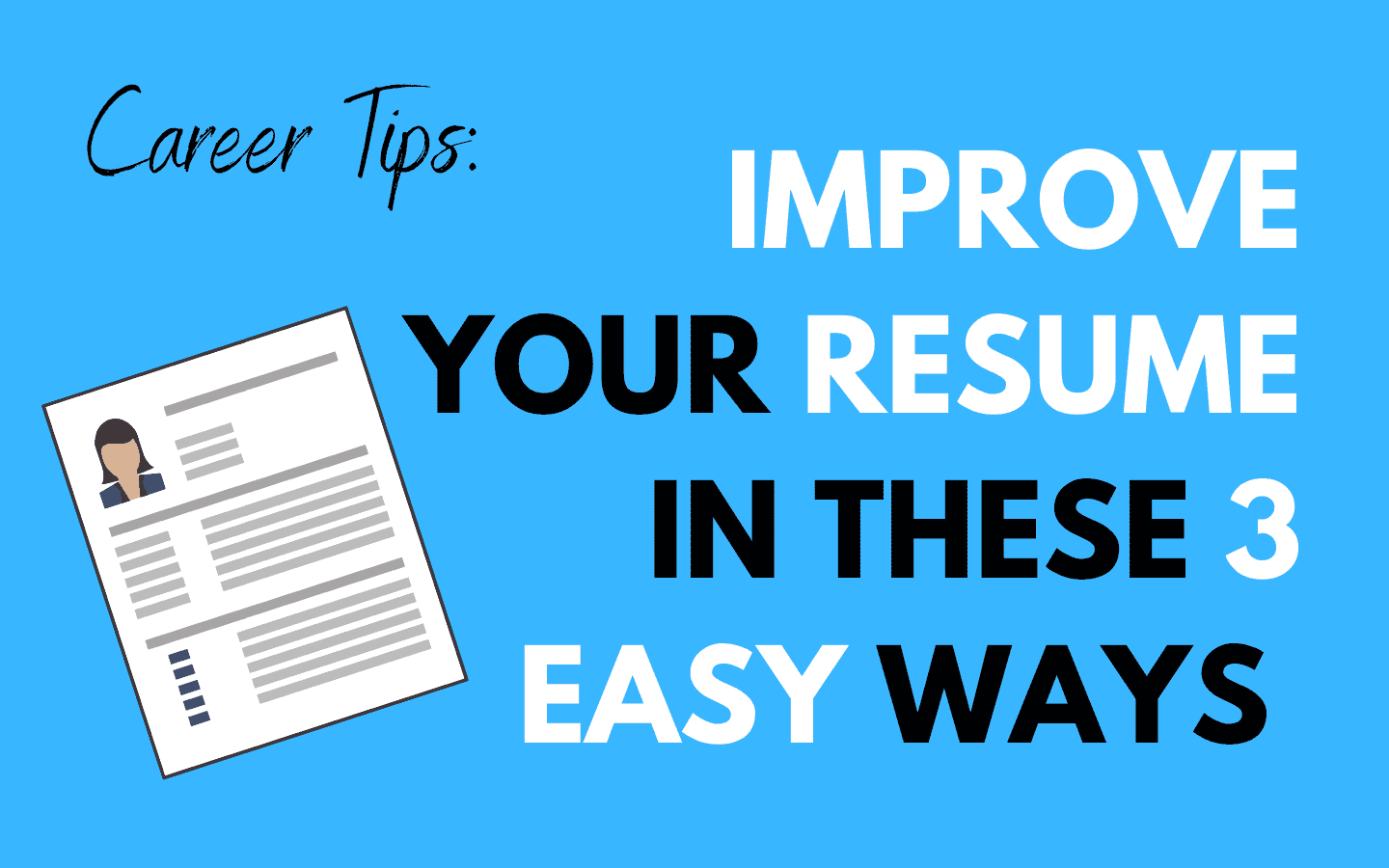 Improve Your Resume in These 3 Easy Ways