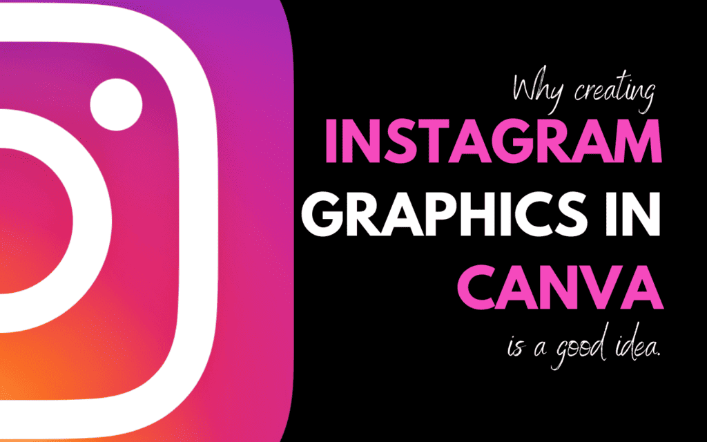 Why Creating Instagram Graphics in Canva is a Good Idea