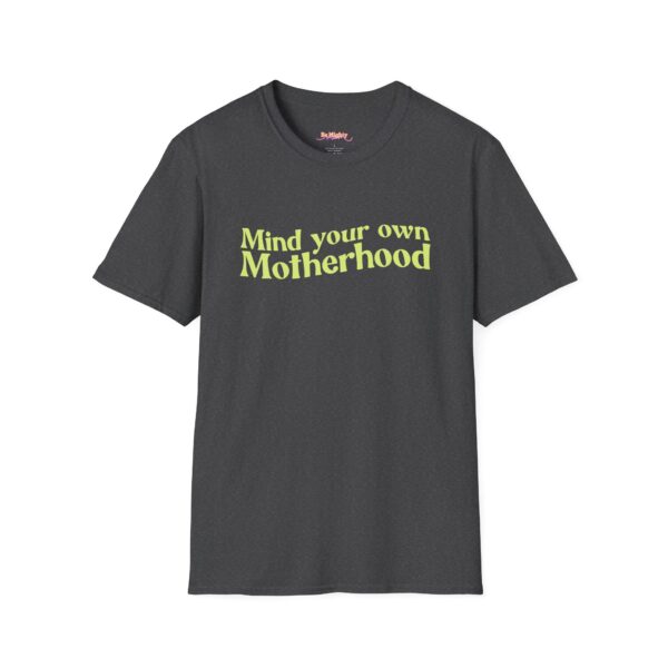 Unisex black T-shirt with "Mind Your Own Motherhood" text in lime green.
