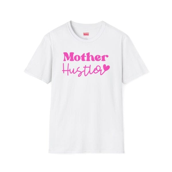Mother Hustler Tee | Be Mighty Mom Community Shirt | Unisex Softstyle T-Shirt