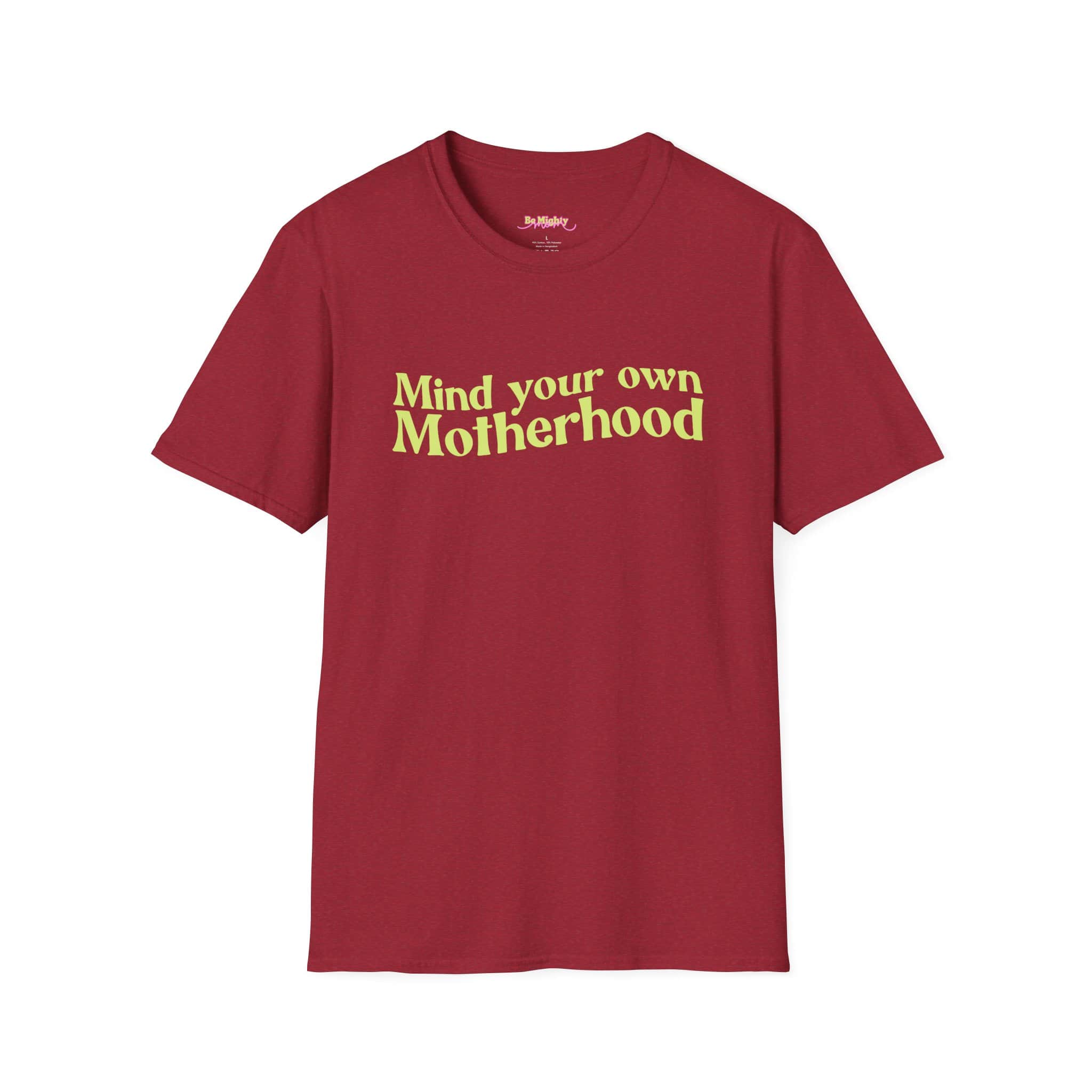 Mind Your Own Motherhood Tee | Be Mighty Mom Community Shirt | Unisex Softstyle T-Shirt