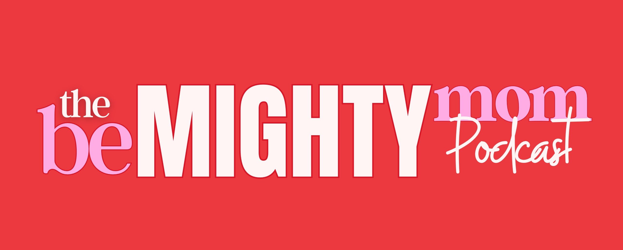 Be Mighty Mom Podcast Red Header Website Image