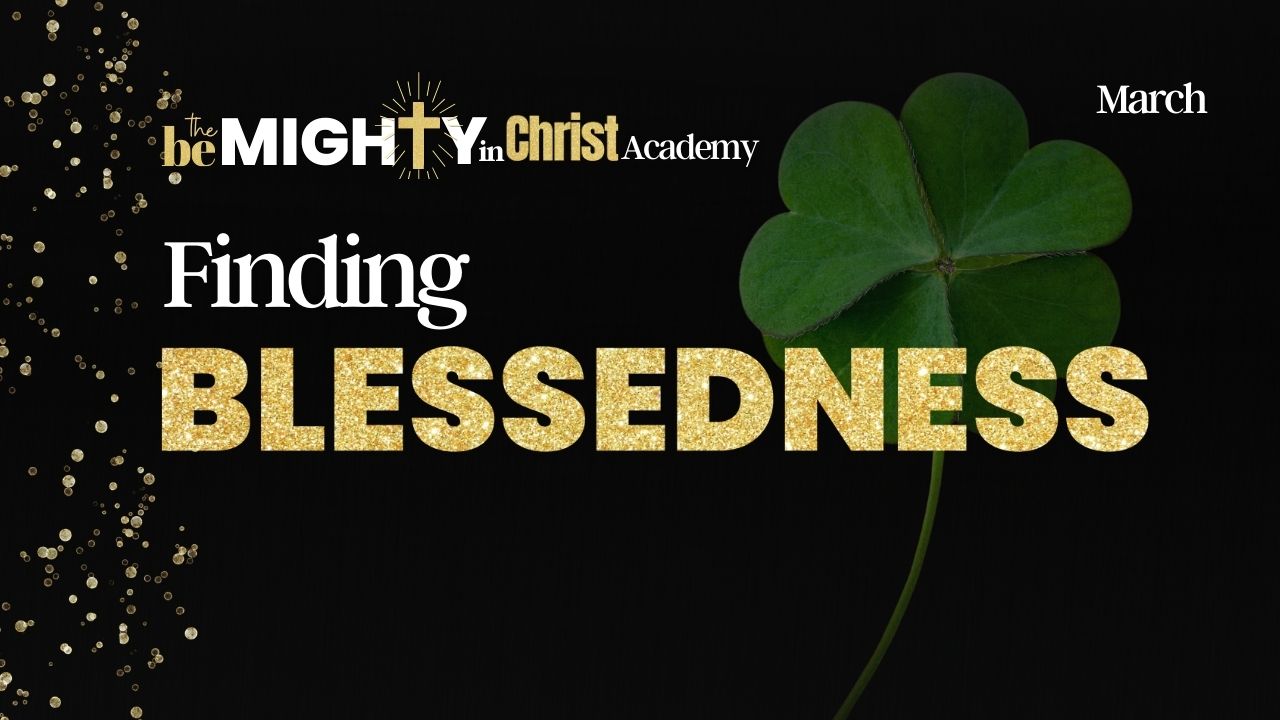 March Finding Blessedness March Devotional, March Prayer Guide