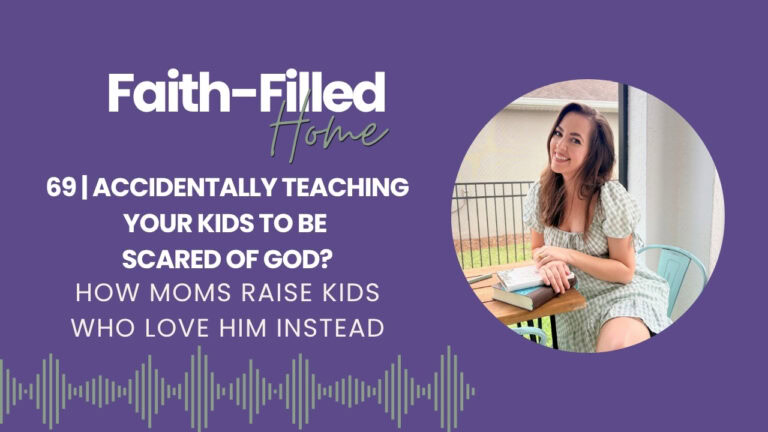 Episode 69 Teaching Kids to Love God